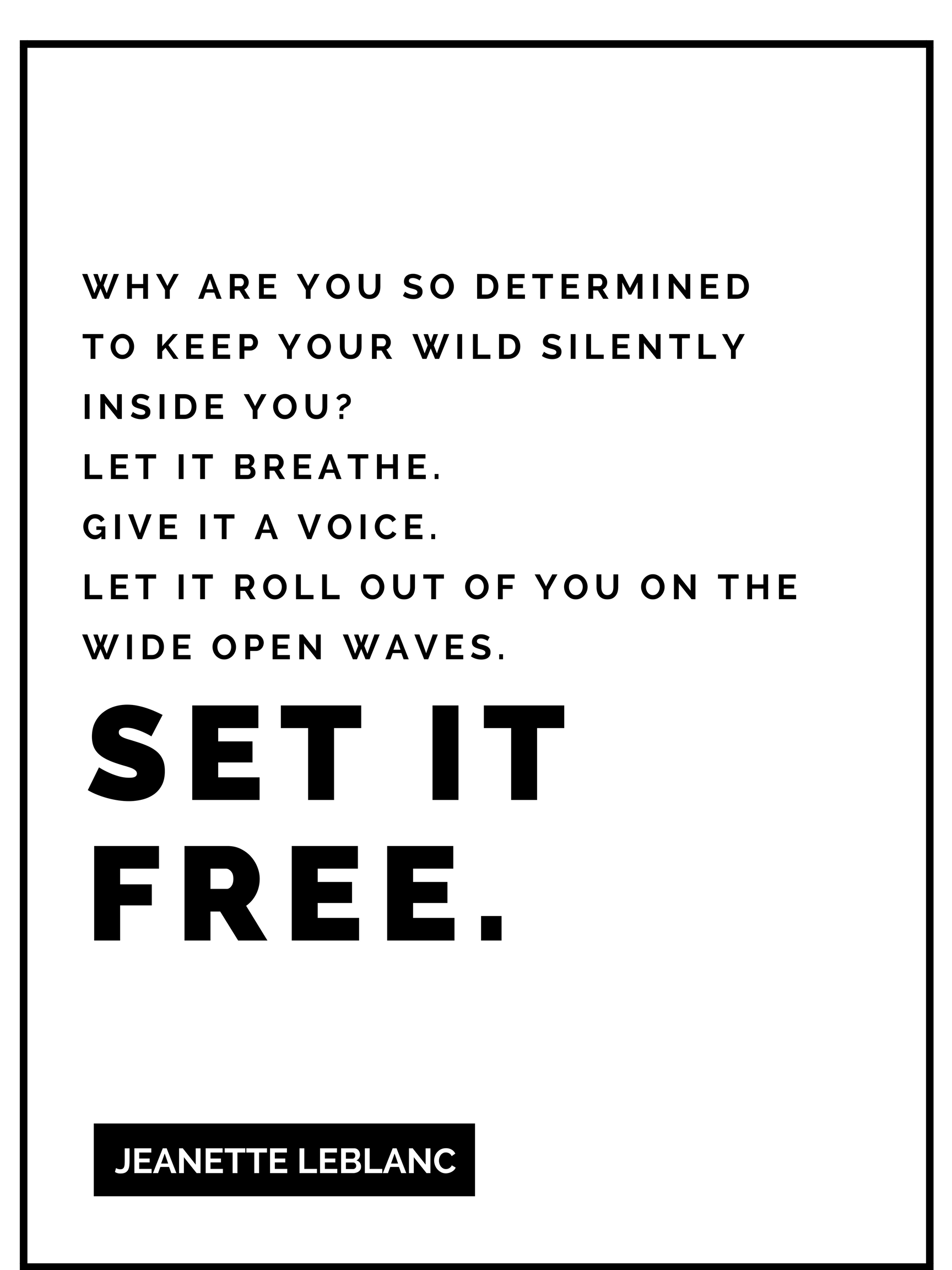 Why are you determined to keep your wild inside you -  Quote by Jeanette LeBlanc