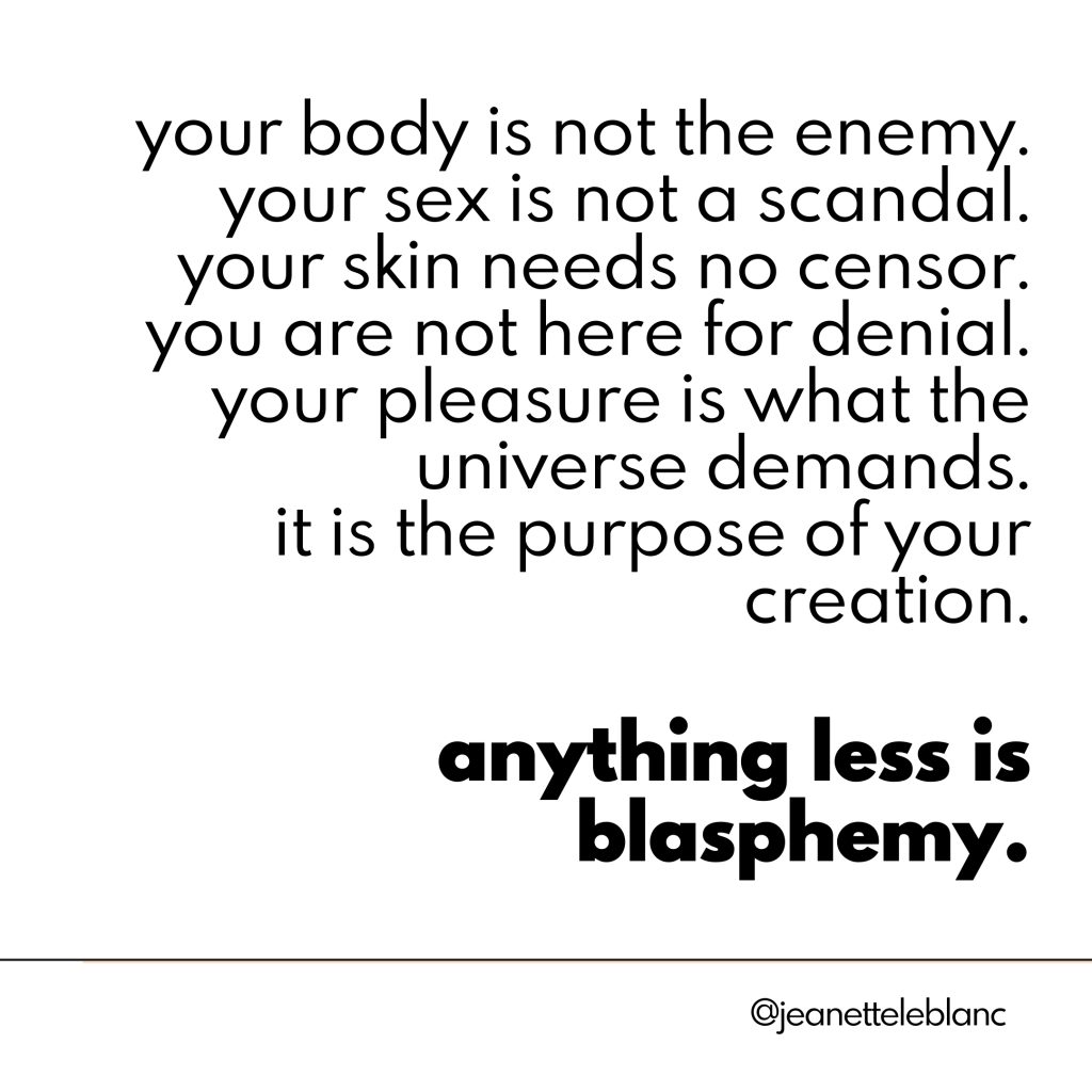 where there is shame, there is no pleasure. | Jeanette LeBlanc